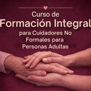 Curso de Formación Integral para Cuidadores No Formales de Personas Adultas
