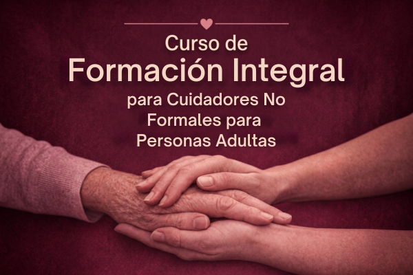 Curso de Formación Integral para Cuidadores No Formales de Personas Adultas